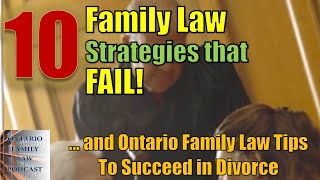 10 Family Law Strategies That Fail .. and legal tips to succeed in divorce