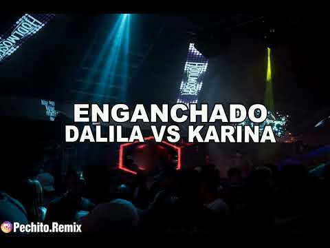 DALILA VS KARINA ✘ ENGANCHADO FIESTERO ✘ 2024 ✘ PECHITO REMIX 🎶 💘