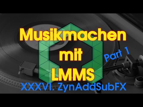 Musikmachen mit LMMS - XXXVI. ZynAddSubFX | Part 1