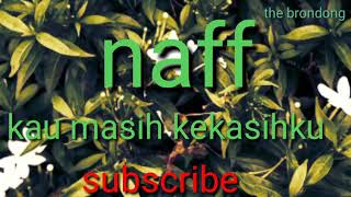 Download lagu Naff - kau masih kekasihku (MP3) mp3 Download lagu Naff - kau masih kekasihku (MP3) mp3