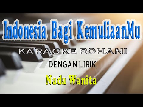 INDONESIA BAGI KEMULIAANMU ll KARAOKE ROHANI ll NADA WANITA ES=DO