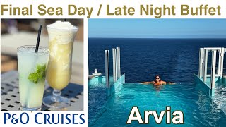 P&O Arvia | Last Sea Day | Late Night Buffet | Part 12