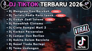 Download lagu DJ TIKTOK TERBARU 2026 FULL BASS || DJ MENGAPA KAU BERUBAH | DJ TERLALU SADIS KATA IPANK mp3