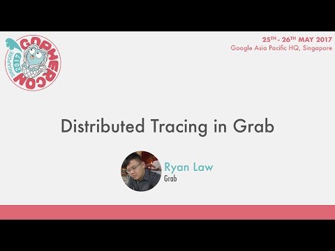 Distributed Tracing in Grab - GopherCon SG 2017