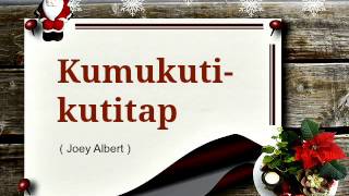 Kumukutikutitap - Joey Albert