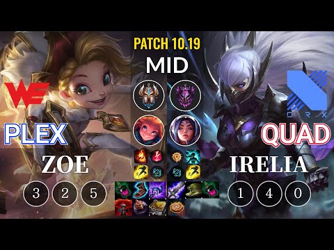 WE Plex Zoe vs DRX Quad Irelia Mid - KR Patch 10.19