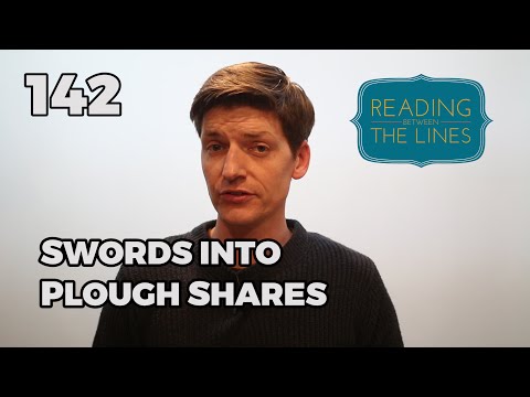 Reading Between the Lines 142 - Swords into Plough Shares