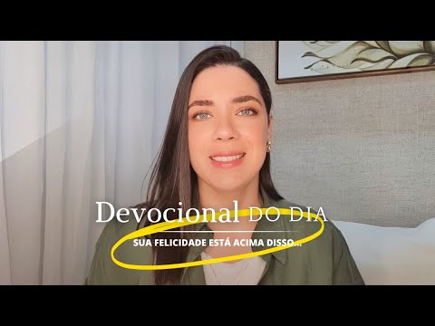 DEVOCIONAL | Sua FELICIDADE está acima disso...