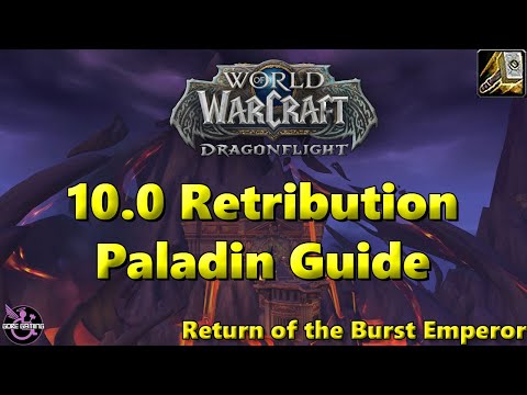 Return of the Burst Emperor! Dragonflight 10.0 Retribution Paladin Guide