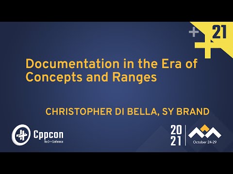 Documentation in the Era of Concepts and Ranges - Christopher Di Bella & Sy Brand - CppCon 2021
