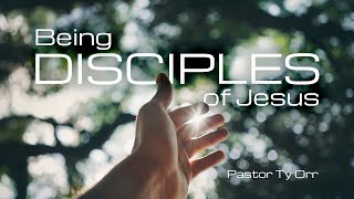 Being Disciples of Jesus