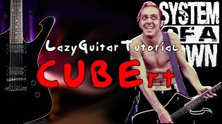 Lazy 'CUBErt' guitar tutorial [System of a Down]
