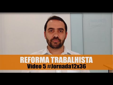 Reforma Trabalhista - Jornada 12x36