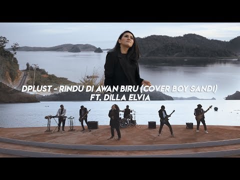 DPLUST - RINDU DI AWAN BIRU (COVER BOY SANDI) ft. DILLA ELVIA