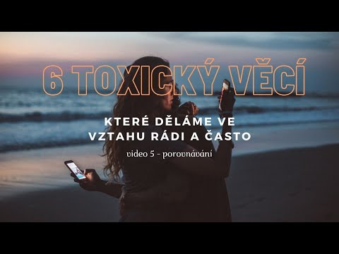 6 toxických věcí, které děláme ve vztahu - porovnávání vztahů| VIDEO #5