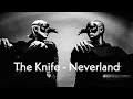 The Knife - Neverland (Karaoke)