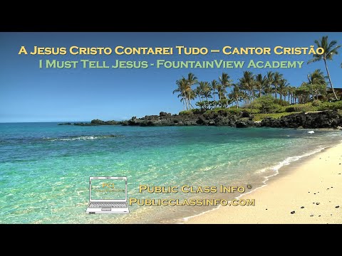 I Must Tell Jesus Fountainview Academy | A Jesus Cristo Contarei Tudo | Cantor Cristão | Legendado