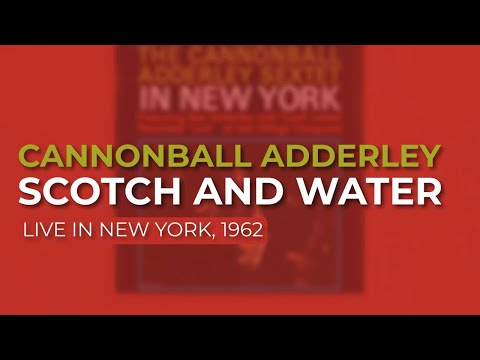Cannonball Adderley - Scotch And Water (Live in New York, 1962) (Official Audio)