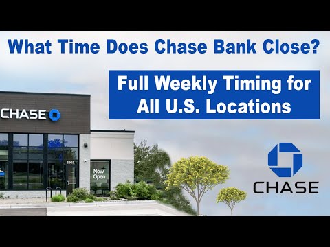 When Does Chase Close Today
