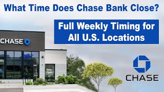 What Time Does Chase Bank Close Full Weekly Timing for All U.S. Locations
