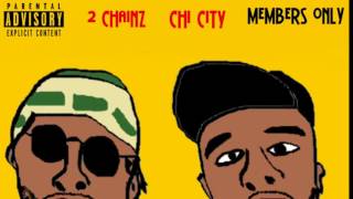 Chi City ft. 2 Chainz - Members Only  (Audio Video)