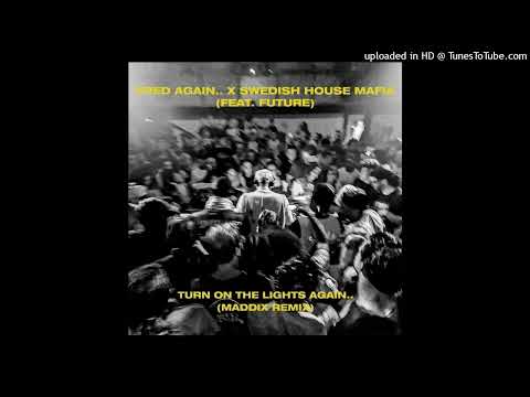 Fred again.. x Swedish House Mafia x Future - Turn On The Lights again.. (Maddix Remix)
