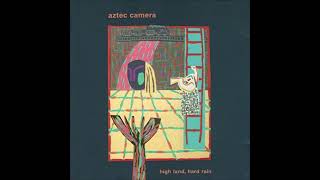 Aztec Camera - Lost Outside The Tunnel