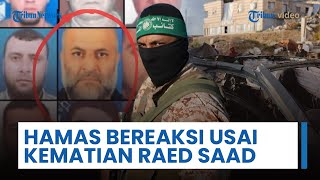 Terungkap Penyebab Raed Saed Jadi Sasaran Pembunuhan Israel di Gaza, Ini Respons dan Reaksi Hamas