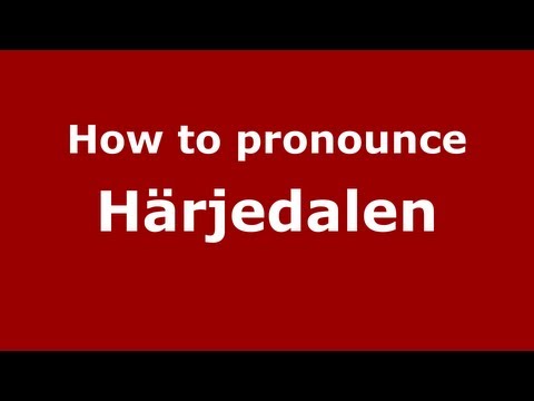How to Pronounce Härjedalen - PronounceNames.com