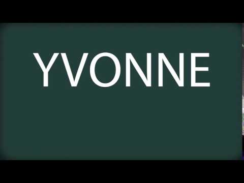 How to pronounce YVONNE