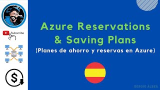 29 - 💸 ⬇️ Azure Reservation / Saving Plans 🇪🇸 (Azure Reservations and 