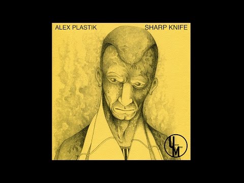 ALEX PLASTIK - SHARP (Unstuck Musik)