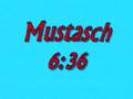 Mustasch - 6:36