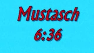 Mustasch - 6:36