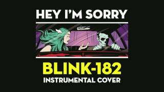 blink-182 - Hey I&#39;m Sorry (Instrumental Cover)