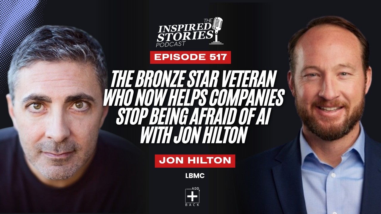 The Bronze Star Veteran Who Now Helps Companies Stop Being Afraid of AI with Jon Hilton