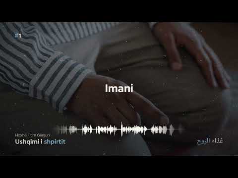#1 "Imani" - Hoxhë Fitim Gërguri | Ushqimi i zemrës dhe i shpirtit