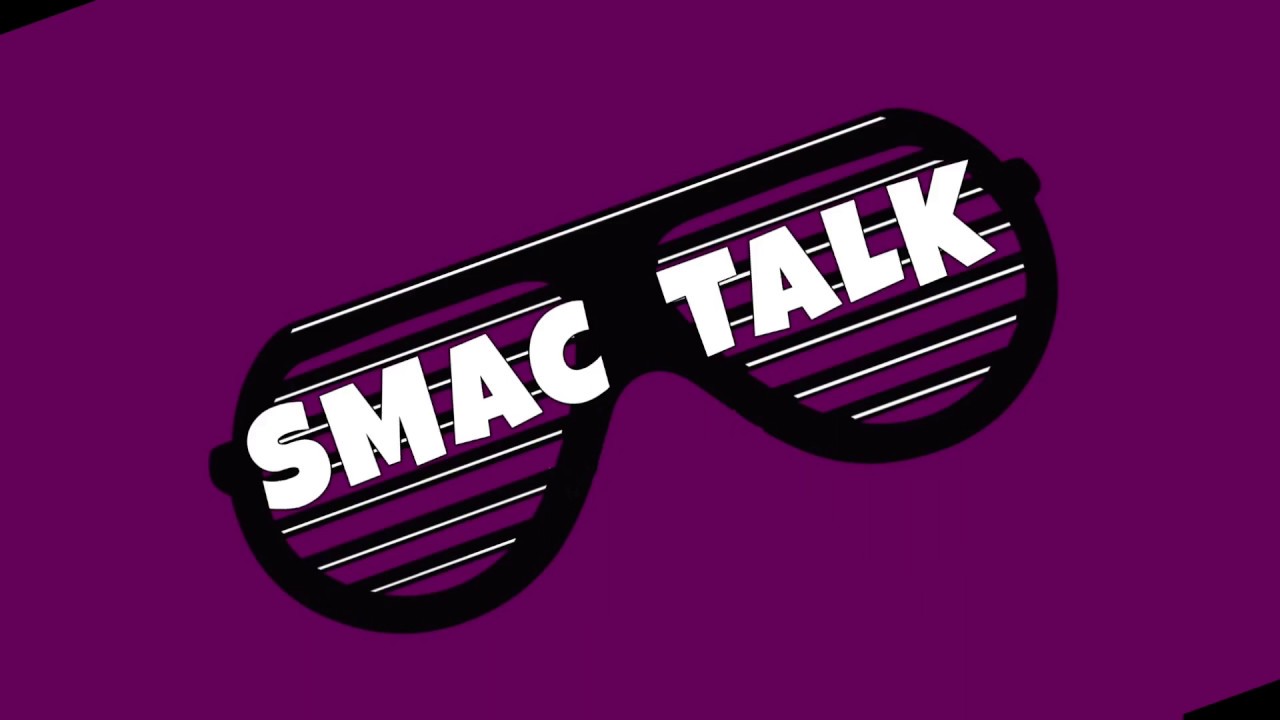 Welcome to Smac Talk!