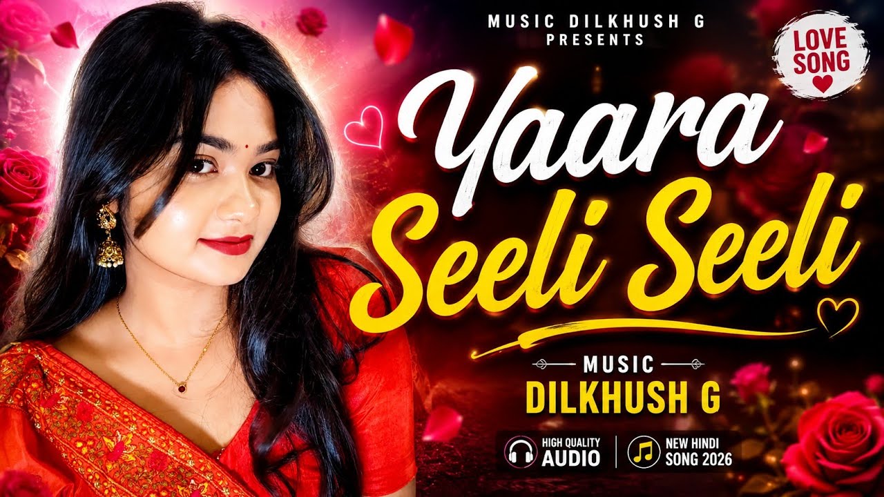 Yaara Seeli Seeli 🎵 | Music DILKHUSH G | | New Hindi Song 2026 | Dj Remix songs Video by MUSIC DILKHUSH G