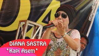 Download lagu *DIANA SASTRA *KAPI ASEM *LIVE SHOW FD NADA mp3