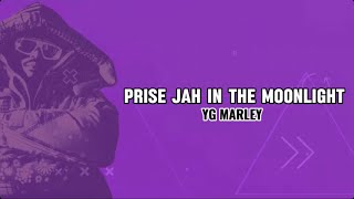 Praise Jah in the moonlight - YG Marly - ( Lyrics Video ) these roads of flames are catching a fire
