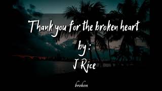 Thank you for the broken heart | J Rice (lyric video)