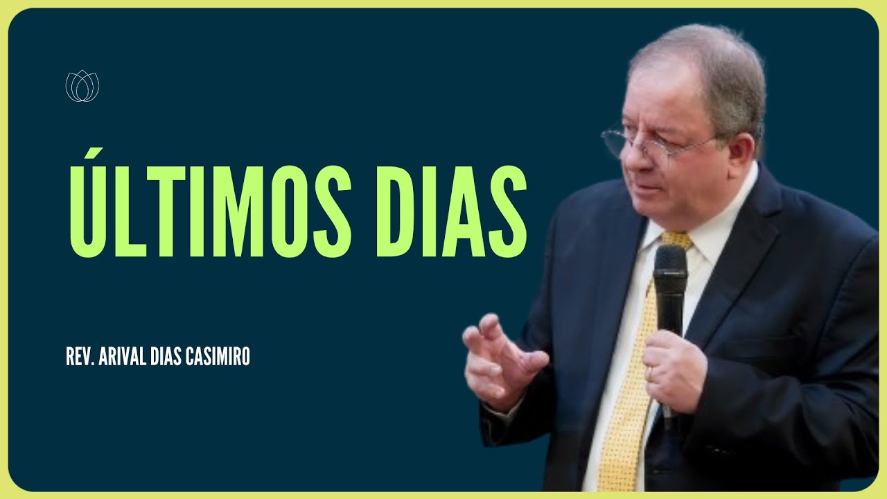 SÃO OS ÚLTIMOS DIAS: COMO SOBREVIVER? | Rev. Arival Dias Casimiro | IPP