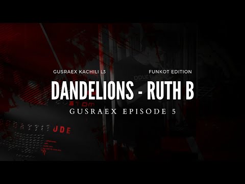 Dandelions - Funkot Edition ( Gusraex Kachili ) [EPISODE 5]