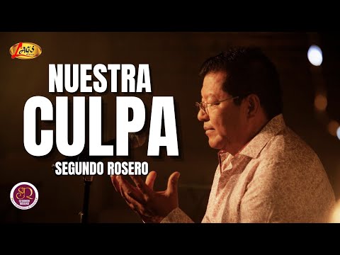 Segundo Rosero - Nuestra Culpa | Rockola