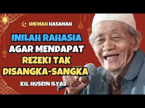 Ceramah KH Husein Ilyas - INILAH RAHASIA AGAR DAPAT REZEKI YANG TAK DISANGKA SANGKA KH HUSEIN ILYAS