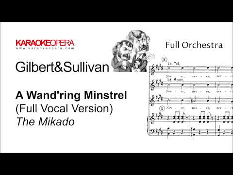 Karaoke Opera: A Wandring Minstrel - The Mikado (Gilbert & Sullivan) Vocal version with score