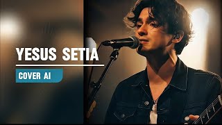 Download lagu Yesus Setia (Cover AI) mp3