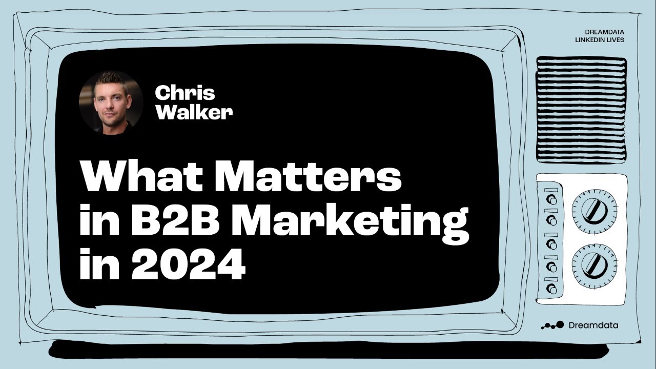 Chris Walker: What Matters in B2B Marketing in 2024 - YouTube