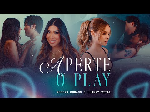 Morena Monaco e Luanny Vital - Aperte o Play (Clipe Oficial)